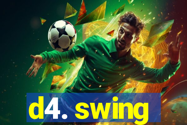 d4. swing